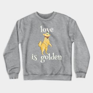 Love is golden Crewneck Sweatshirt